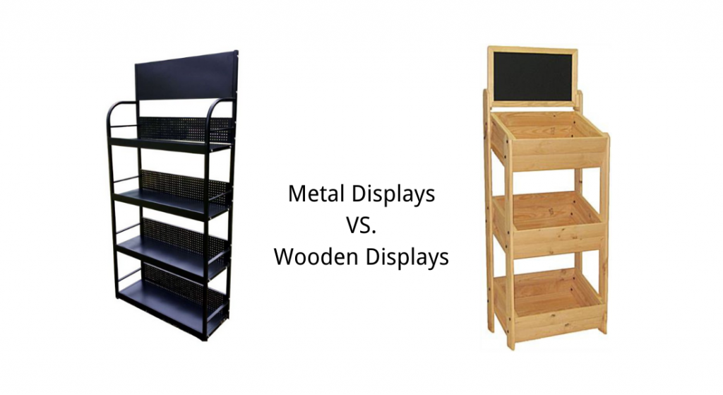 Metal Vs Wooden Displays